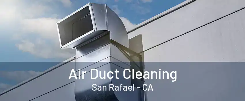 Air Duct Cleaning San Rafael - CA