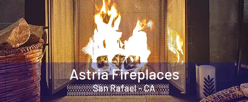 Astria Fireplaces San Rafael - CA