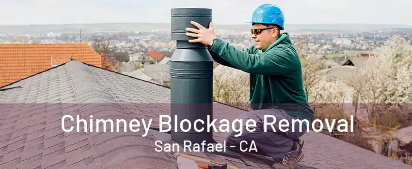 Chimney Blockage Removal San Rafael - CA