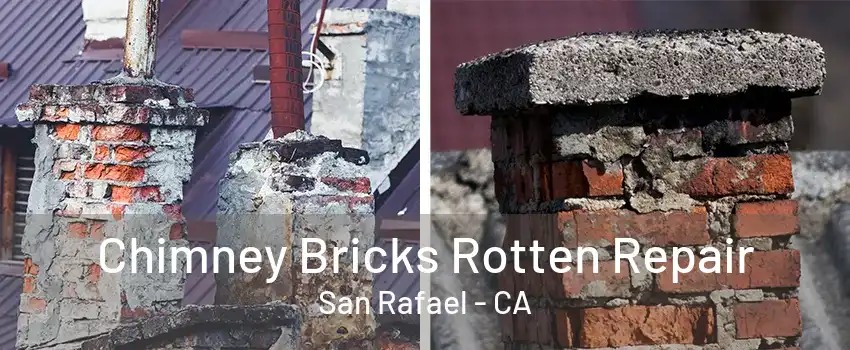 Chimney Bricks Rotten Repair San Rafael - CA