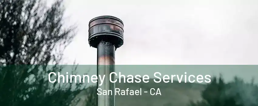 Chimney Chase Services San Rafael - CA