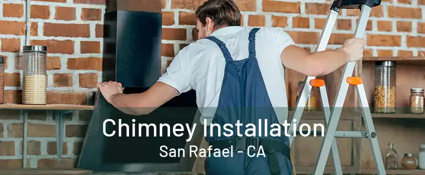 Chimney Installation San Rafael - CA