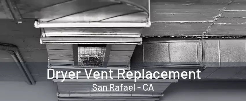 Dryer Vent Replacement San Rafael - CA