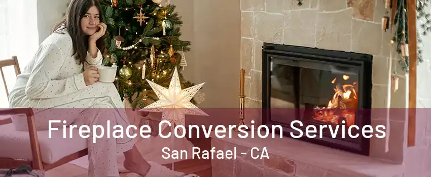 Fireplace Conversion Services San Rafael - CA