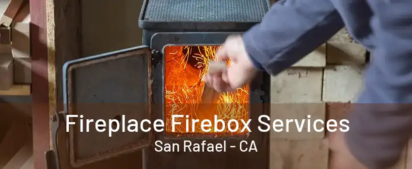 Fireplace Firebox Services San Rafael - CA