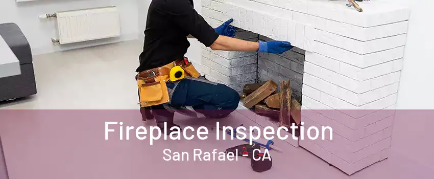 Fireplace Inspection San Rafael - CA