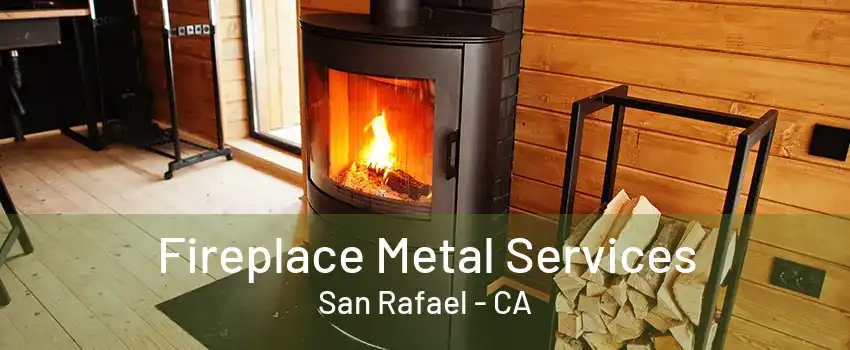 Fireplace Metal Services San Rafael - CA