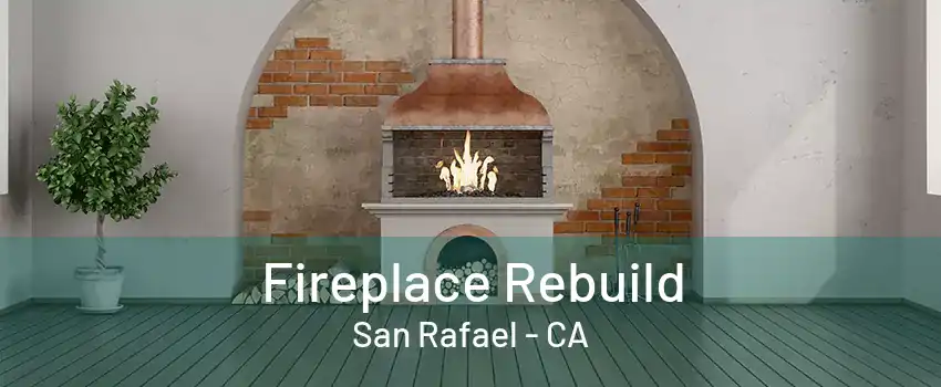 Fireplace Rebuild San Rafael - CA