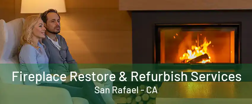 Fireplace Restore & Refurbish Services San Rafael - CA