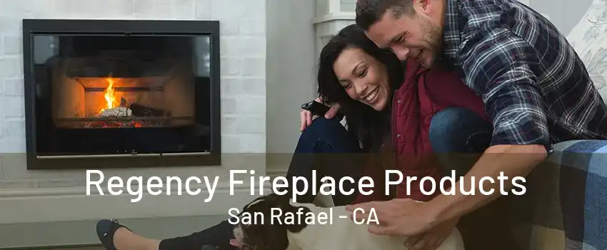 Regency Fireplace Products San Rafael - CA