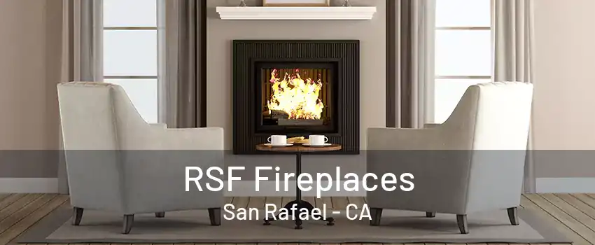 RSF Fireplaces San Rafael - CA