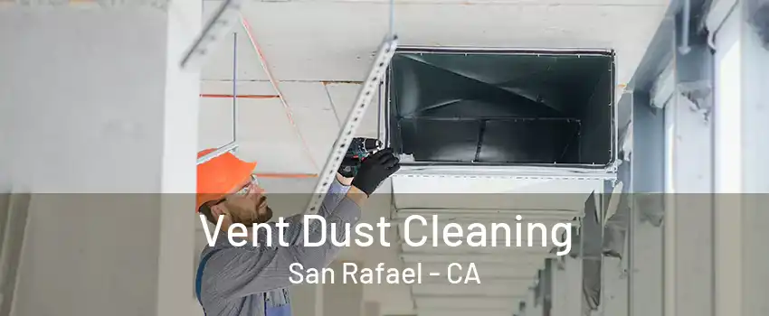 Vent Dust Cleaning San Rafael - CA