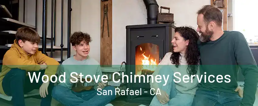 Wood Stove Chimney Services San Rafael - CA